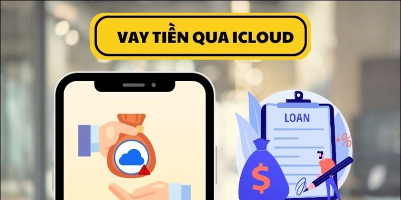 Vay tiền qua icloud iphone đã xuất hiện 4 năm