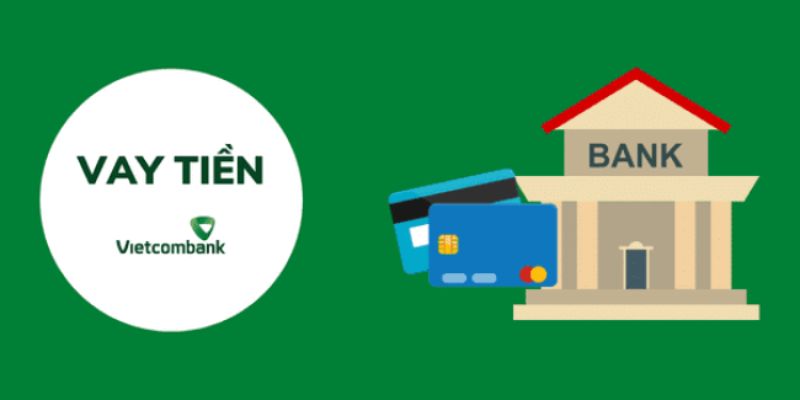 Quy trình Vietconbank vay tiền diễn ra cụ thể